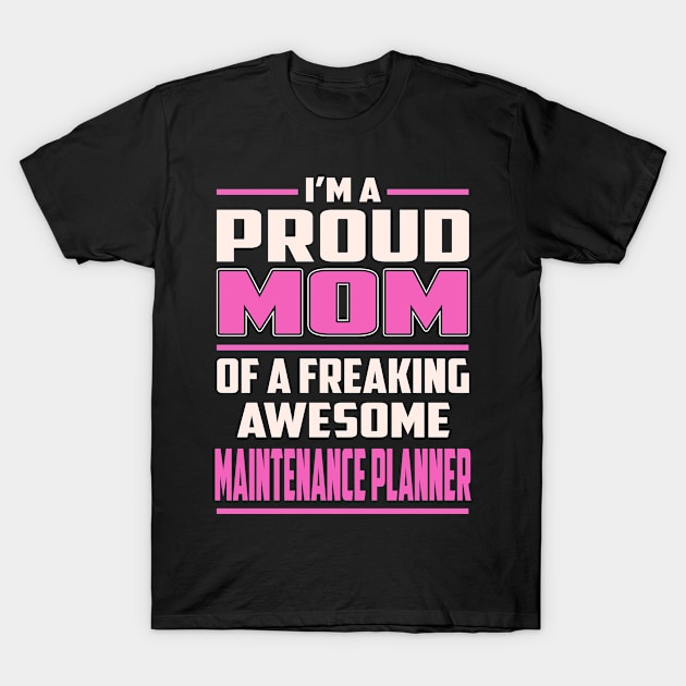 Proud MOM Maintenance Planner T-Shirt by TeeBi